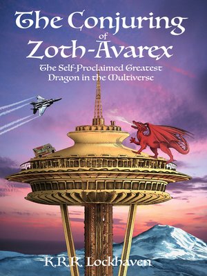 cover image of The Conjuring of Zoth-Avarex: the Self-Proclaimed Greatest Dragon in the Multiverse